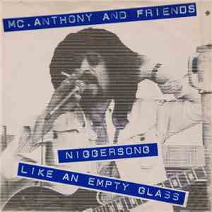 Mc. Anthony And Friends - Niggersong / Like An Empty Glass