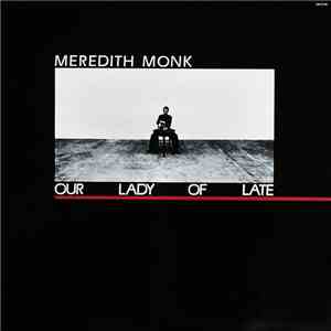 Meredith Monk - Our Lady Of Late