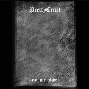 Pretty Cruel - Eat Me Alive