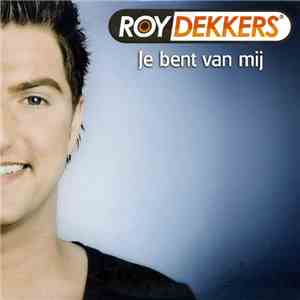 Roy Dekkers - Je Bent Van Mij