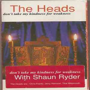The Heads - Don't Take My Kindness For Weakness
