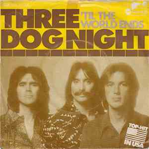 Three Dog Night - 'Til The World Ends