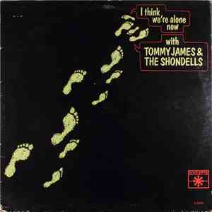 Tommy James & The Shondells - I Think We're Alone Now