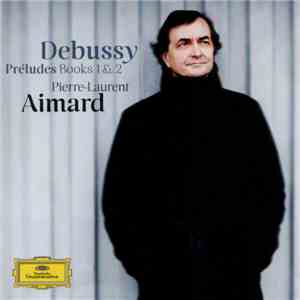 Debussy - Pierre-Laurent Aimard - Préludes Books 1 & 2