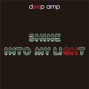 Deep Amp - Shine Into My Light