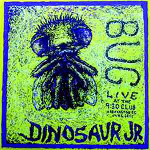Dinosaur Jr. - Bug: Live At The 9:30 Club, Washington, DC, June 2011