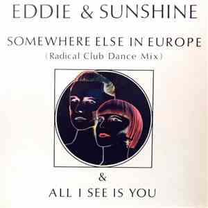 Eddie & Sunshine - Somewhere Else In Europe / All I See Is You