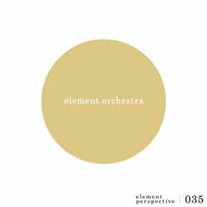 Element Orchestra - Element Perspective 035