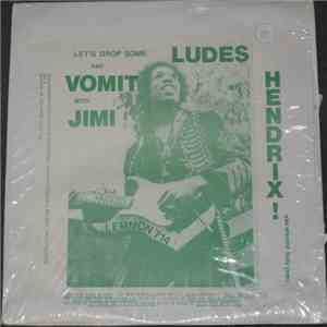 Jimi Hendrix - Let's Drop Some Ludes And Vomit With Jimi