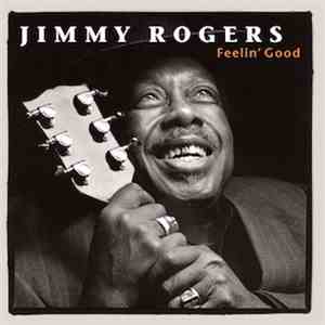 Jimmy Rogers - Feelin' Good