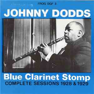 Johnny Dodds - Blue Clarinet Stomp -- The Complete Victor Sessions 1928 & 1 ...