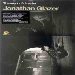 Jonathan Glazer - The Work Of Director Jonathan Glazer