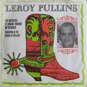 Leroy Pullins - The Interstate Is Coming Through My Outhouse / Swimming At The Bottom Of The Pool