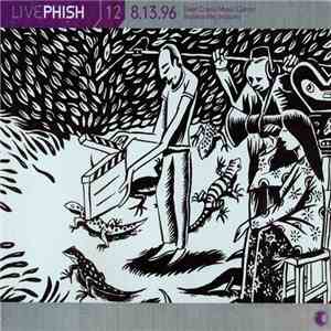 Phish - Live Phish 12: 8.13.96 - Deer Creek Music Center, Noblesville, Indi ...