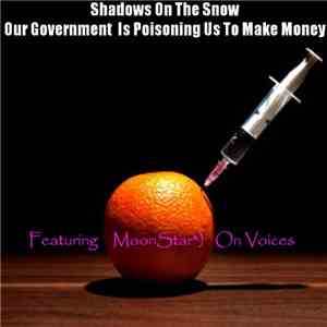 Shadows On The Snow - Our Government Is Poisoning Us To Make Money (Featuri ...