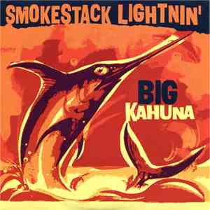 Smokestack Lightnin'  - Big Kahuna / When Will I Be Loved