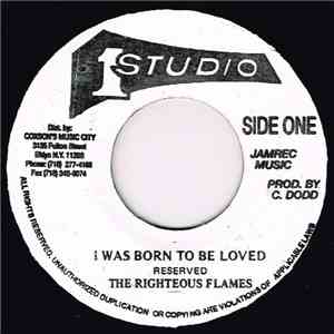 The Righteous Flames - I Was Born To Be Loved