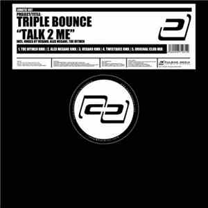 Triple Bounce - Talk 2 Me