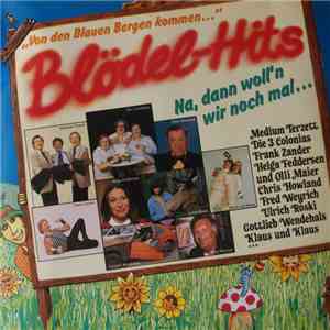 Various - Von Den Blauen Bergen Kommen... Blödel-Hits (Na, Dann Woll'n Wir  ...