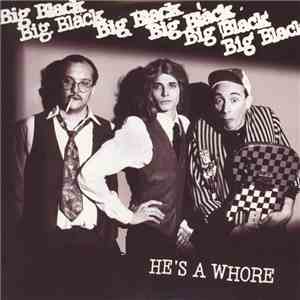 Big Black - He's A Whore