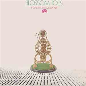 Blossom Toes - If Only For A Moment