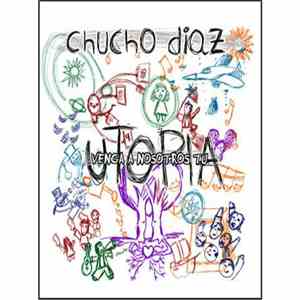 Chucho Díaz - Venga A Nosotros Tu Utopía