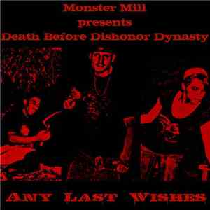Death Before Dishonor Dynasty, Monster Mill - Any Last Wishes