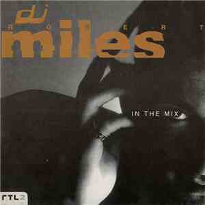 DJ Robert Miles - In The Mix