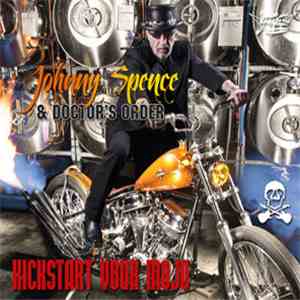 Johnny Spence  & Doctor's Order - Kickstart Your Mojo