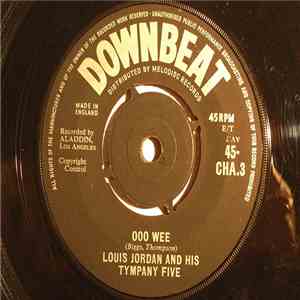 Louis Jordan And His Tympany Five - Ooo Wee / I'll Die Happy