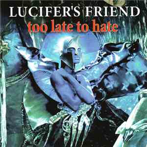 Lucifer's Friend - Too Late To Hate