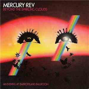 Mercury Rev - Beyond The Swirling Clouds (An Evening At Barrowland Ballroom ...