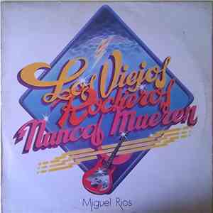 Miguel Ríos - Los Viejos Rockeros Nunca Mueren