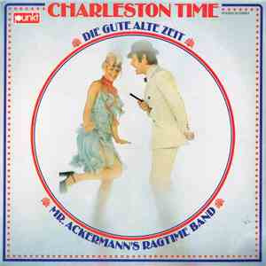 Mr. Ackermann's Ragtime Band - Charleston Time - Die Gute Alte Zeit