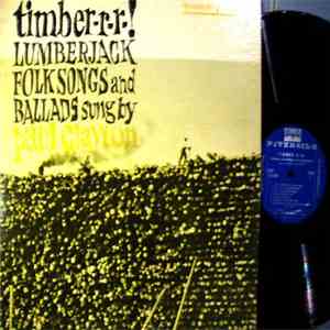 Paul Clayton  - Timber-r-r-! Lumberjack Folksongs And Ballads