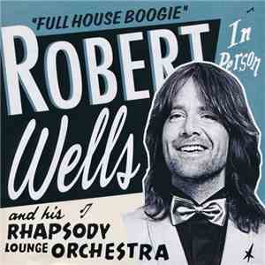 Robert Wells  - Full House Boogie