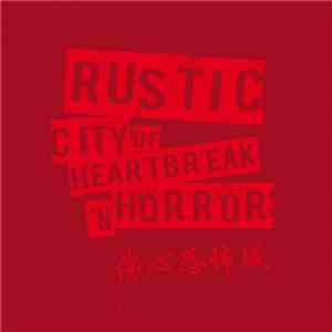 Rustic - City of Heartbreak ‘N Horror