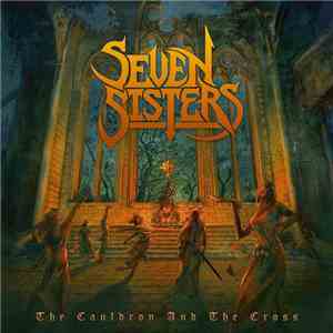 Seven Sisters - The Cauldron And The Cross