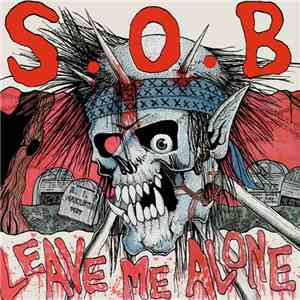 S.O.B. - Leave Me Alone