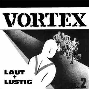 Vortex  - Laut + Lustig