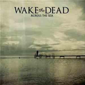 Wake The Dead - Across The Sea