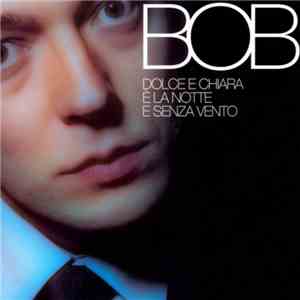 Bob Lugli - Dolce E Chiara è la Notte E Senza Vento