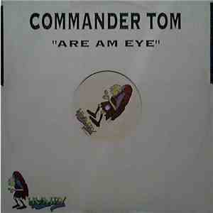 Commander Tom - Are Am Eye