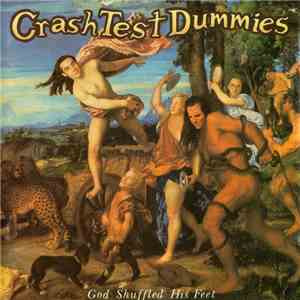 Crash Test Dummies - God Shuffled His Feet
