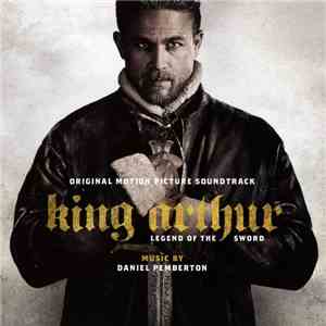 Daniel Pemberton - King Arthur: Legend Of The Sword - Original Motion Pictu ...