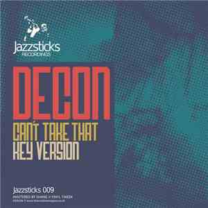 Decon  - Can't Take That / Key Version