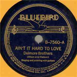 Delmore Brothers - Ain't It Hard To Love / Big Ball In Texas