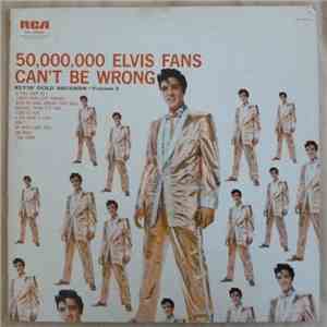 Elvis Presley - 50,000,000 Elvis Fans Can't Be Wrong (Elvis' Gold Records,  ...
