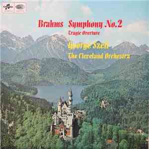 George Szell, The Cleveland Orchestra Chorus, Brahms - Symphony No. 2 In D  ...