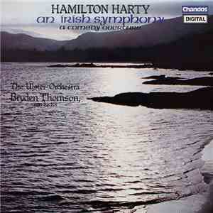 Hamilton Harty, Ulster Orchestra, Bryden Thomson - An Irish Symphony / A Comedy Overture